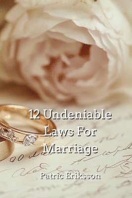 bokomslag 12 Undeniable Laws For Marriage