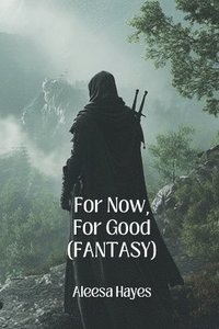 bokomslag For Now, For Good (FANTASY)