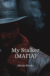 bokomslag My Stalker (MAFIA)