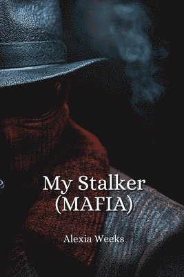 bokomslag My Stalker (MAFIA)