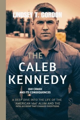 bokomslag The Caleb Kennedy DUI Crash and Its Consequences