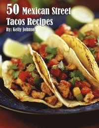 bokomslag 50 Mexican Street Tacos Recipes
