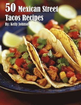 bokomslag 50 Mexican Street Tacos Recipes