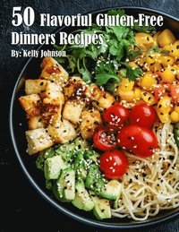 bokomslag 50 Flavorful Gluten-Free Dinners Recipes