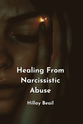 bokomslag Healing From Narcissistic Abuse