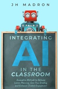 bokomslag Integrating AI in the Classroom