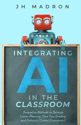 Integrating AI in the Classroom 1