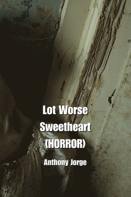 bokomslag Lot Worse Sweetheart (HORROR)