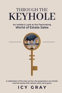 bokomslag Through the Keyhole: An Insider's Look at the Fascinating World of Estate Sales