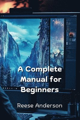 bokomslag A Complete Manual for Beginners