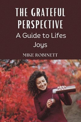 The Grateful Perspective: A Guide to Lifes Joys 1