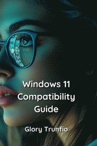 bokomslag Windows 11 Compatibility Guide