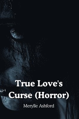 bokomslag True Love's Curse (Horror)