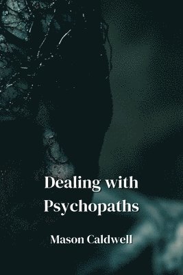 Dealing with Psychopaths 1