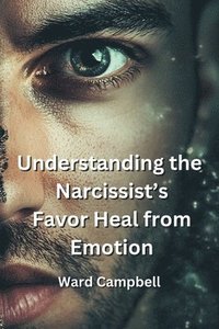 bokomslag Understanding the Narcissist's FavoHeal from Emotion