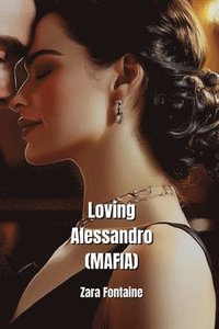 bokomslag Loving Alessandro (MAFIA)