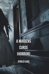 bokomslag A Maidens Curse (HORROR)