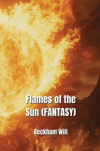 bokomslag Flames of the Sun (FANTASY)