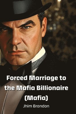 bokomslag Forced Marriage to the Mafia Billionaire (Mafia)