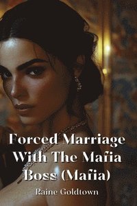 bokomslag Goldtown, R: Forced Marriage  With The Mafia  Boss (Mafia)