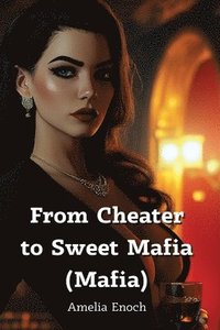 bokomslag From Cheater to Sweet Mafia (Mafia)