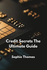 bokomslag Credit Secrets The Ultimate Guide