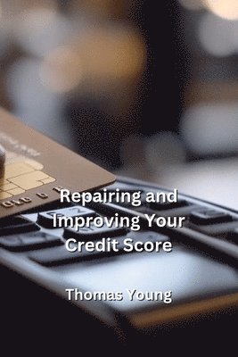 Repairing and Improving Your Credit Score 1