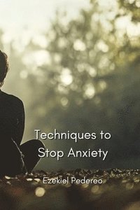 bokomslag Techniques to Stop Anxiety