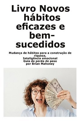 bokomslag Libro Nuove abitudini efficaci e di successo: Cambiare le abitudini per costruire la ricchezza, Intelligenza emotiva Guida alla perdita di peso