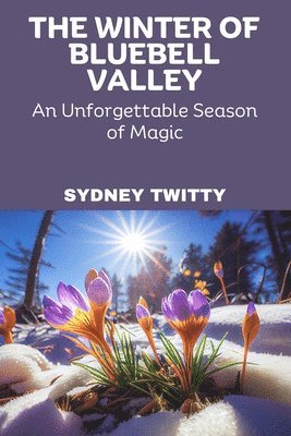 bokomslag The Winter of Bluebell Valley: An Unforgettable Season of Magic