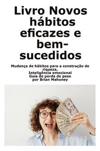 bokomslag Livro Novos hábitos eficazes e bem-sucedidos: Mudança de hábitos para a construção de riqueza, Inteligência emocional Guia de perda de peso