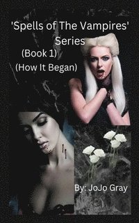 bokomslag 'Spells of The Vampires' Series (Book 1) (How It Began)