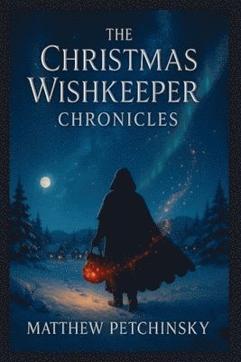 Matthew Edward Petchinsky - Christmas Wishkeeper Chronicles, Häftad