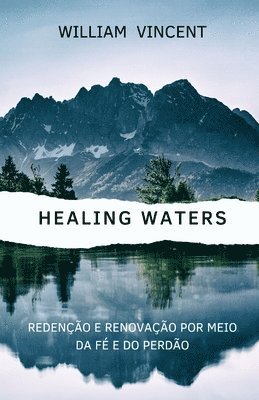 bokomslag Healing Waters: Redenção e renovação por meio da fé e do perdão