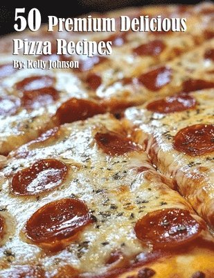 bokomslag 50 Premium Delicious Pizza Recipes