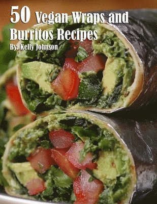 bokomslag 50 Vegan Wraps and Burritos Recipes