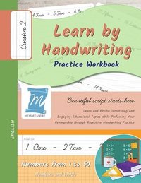 bokomslag Learn by Handwriting, Practice Workbook - Numbers from 1 to 50 - Words and Numbers - Cursive, Level 2: Children and Adults. Repetition, Fast Learning,