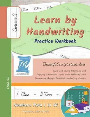 Learn by Handwriting, Practice Workbook - Numbers from 1 to 50 - Words and Numbers - Cursive, Level 2: Children and Adults. Repetition, Fast Learning, 1