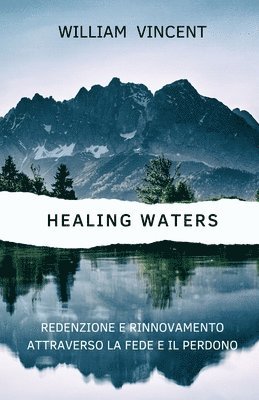 bokomslag Healing Waters: Redenzione e rinnovamento attraverso la fede e il perdono