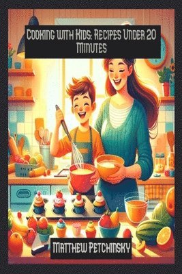 bokomslag Cooking with Kids: Recipes Under 20 Minutes