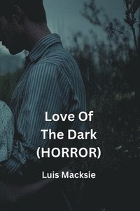 bokomslag Love Of The Dark (HORROR)