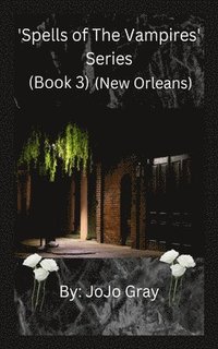 bokomslag 'Spells of The Vampires' Series (Book 3) (New Orleans)