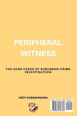 bokomslag Peripheral Witness: The Edge Cases of Suburban Crime Investigation