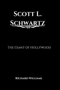 bokomslag Scott L. Schwartz: The Giant of Hollywood