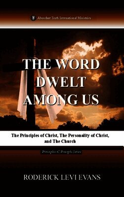 Roderick Levi Evans - Word Dwelt among Us, Inbunden