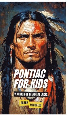 bokomslag Pontiac For Kids: Warrior of the Great Lakes