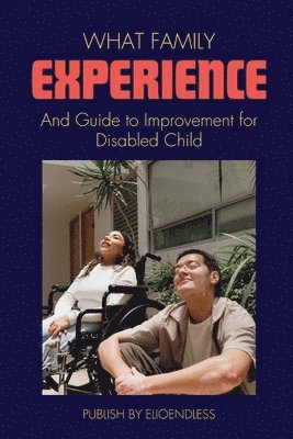 bokomslag What Family Experience And Guide to Improvement for Disabled Child