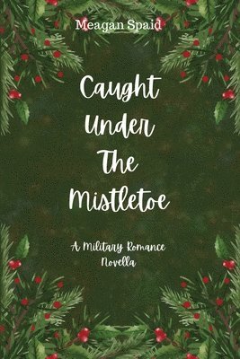 Caught Under The Mistletoe 1