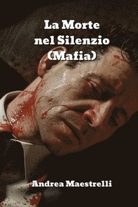 bokomslag La Morte nel Silenzio (Mafia)