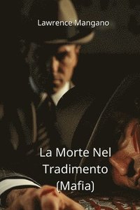 bokomslag La Morte Nel Tradimento (Mafia)